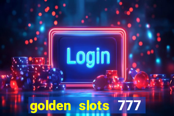 golden slots 777 paga mesmo